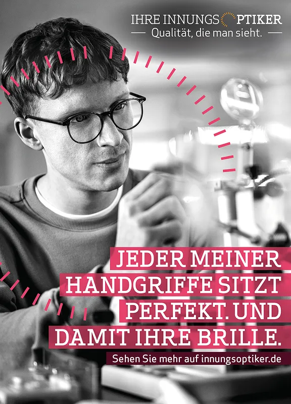 Ein Mann justiert akribisch eine Brille. JEDER MEINER HANDGRIFFE SITZT PERFEKT. UND DAMIT IHRE BRILLE.